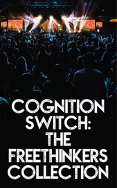 Cognition Switch: The Freethinkers Collection - Friedrich Nietzsche, Thomas Paine, Emma Goldman, Bertrand Russell, Mikhail Bakunin, Percy Bysshe Shelley, David Hume, Baron d'Holbach, Jean Meslier, Dr. D.M. Brooks & Upton Sinclair