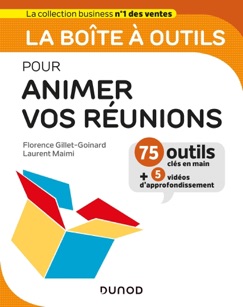 La boîte à outils pour animer vos réunions - Florence Gillet-Goinard & Laurent Maimi