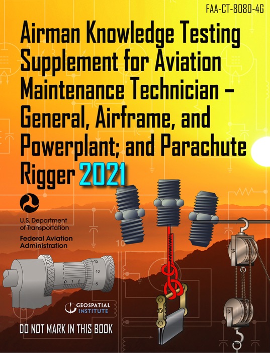 FAA-CT-8080-4G Airman Knowledge Testing Supplement for Aviation Maintenance Technician - General, Airframe, and Powerplant; and Parachute Rigger