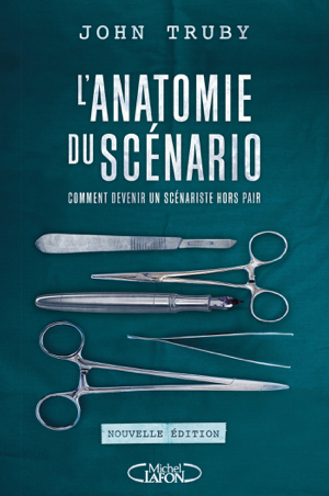 Read&Download L'anatomie du scénario -Nouvelle édition- Book by John Truby Online Read&Download L'anatomie du scénario -Nouvelle édition- Book by John Truby Online