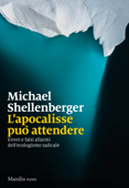 L'apocalisse può attendere - Michael Shellenberger