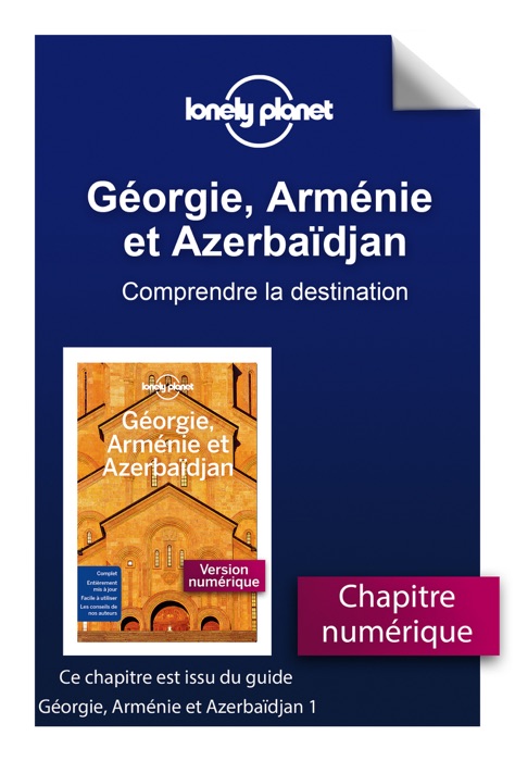 Géorgie, Arménie et Azerbaïdjan - Comprendre Géorgie, Arménie et Azerbaïdjan