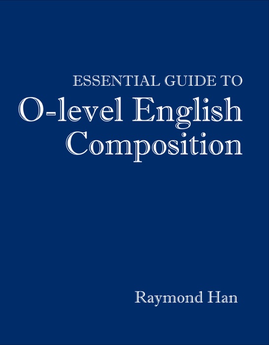 Essential Guide to O-level English Composition