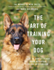 Monks of New Skete & Marc Goldberg - The Art of Training Your Dog: How to Gently Teach Good Behavior Using an E-Collar artwork