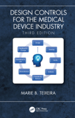Design Controls for the Medical Device Industry, Third Edition - Marie B. Teixeira