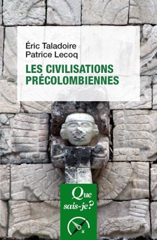 Les civilisations précolombiennes - Éric Taladoire & Patrice Lecoq