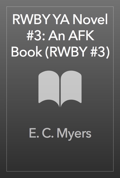 RWBY YA Novel #3: An AFK Book (RWBY #3)