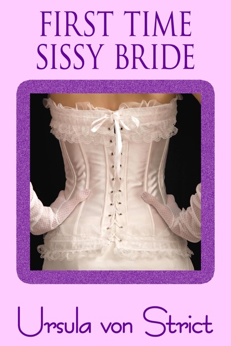 First Time Sissy Bride