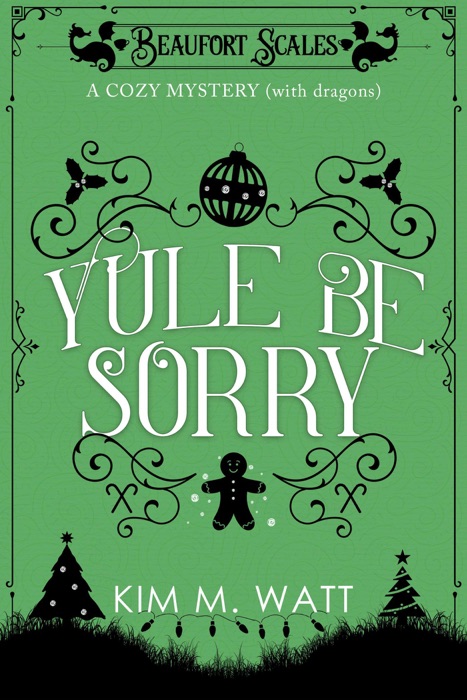 Yule Be Sorry - A Christmas Cozy Mystery (With Dragons)