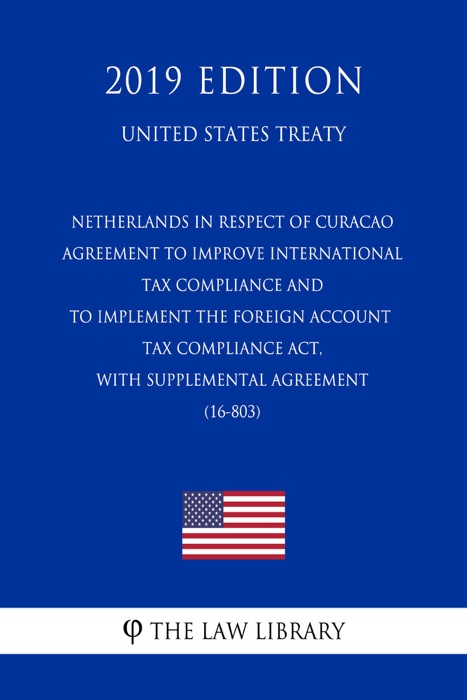 Netherlands in respect of Curacao - Agreement to Improve International Tax Compliance and to Implement the Foreign Account Tax Compliance Act, with Supplemental Agreement (16-803) (United States Treaty)