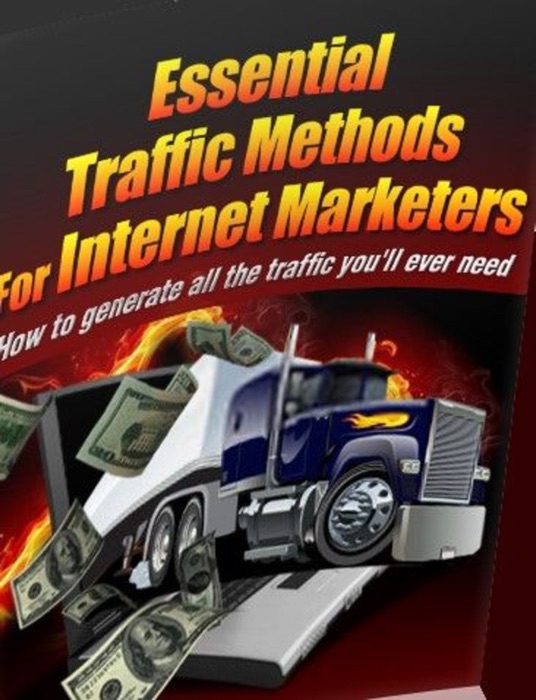 Essential Traffic Methods For Internet Marketers