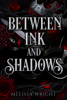 Between Ink and Shadows - Melissa Wright