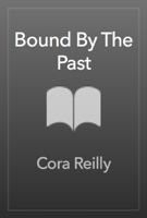 Cora Reilly - Bound By The Past artwork