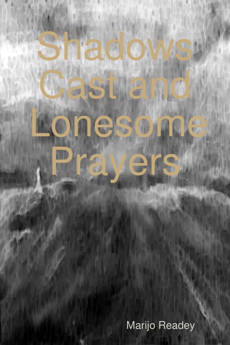 Shadows Cast and Lonesome Prayers