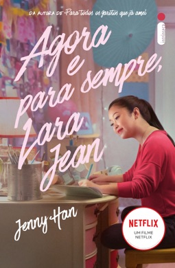 Capa do livro Agora e Para Sempre, Lara Jean de Jenny Han