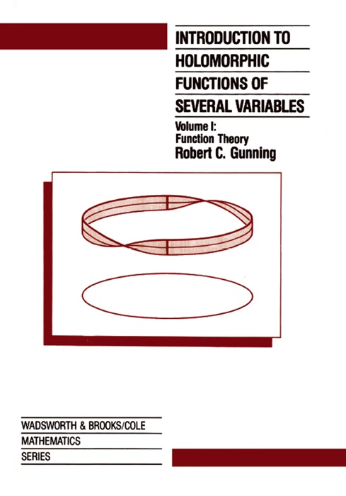 Introduction to Holomorphic Functions of Several Variables, Volume I