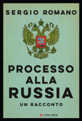 Processo alla Russia - Sergio Romano