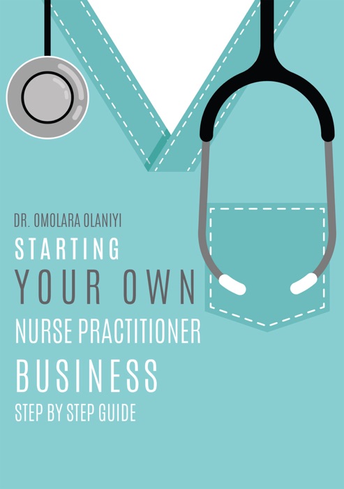 Starting Your Own Nurse Practitioner Business