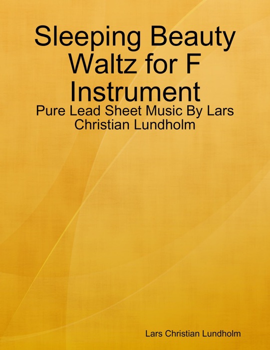 Sleeping Beauty Waltz for F Instrument - Pure Lead Sheet Music By Lars Christian Lundholm