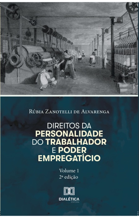 Direitos da personalidade do trabalhador e poder empregatício - Volume 1