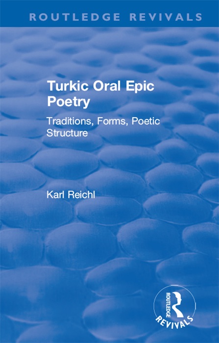 Routledge Revivals: Turkic Oral Epic Poetry (1992)