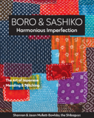 Boro & Sashiko, Harmonious Imperfection - Shannon Mullett-Bowlsby & Jason Mullett-Bowlsby