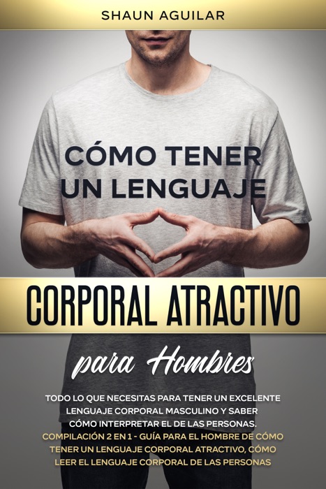 Cómo Tener un Lenguaje Corporal Atractivo para Hombres