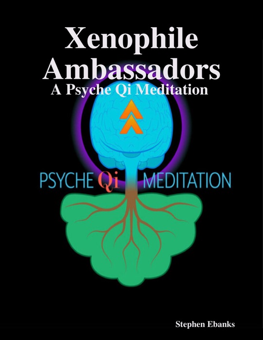 Xenophile Ambassadors: A Psyche Qi Meditation