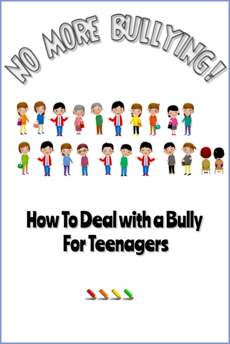 No More Bullying - How To Deal with a Bully for Teenagers