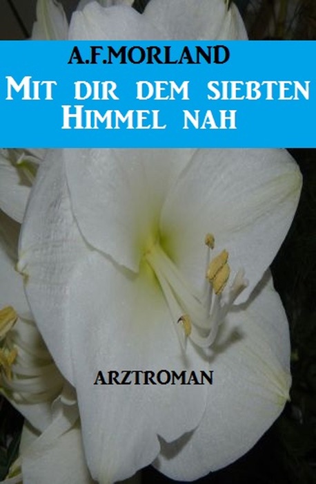 Mit dir dem siebten Himmel nah: Arztroman