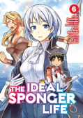 The Ideal Sponger Life Vol. 6 - Tsunehiko Watanabe & Neko Hinotsuki