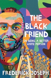 The Black Friend: On Being a Better White Person