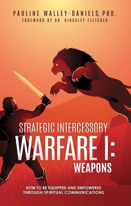 Strategic Intercessory Warfare I: Weapons