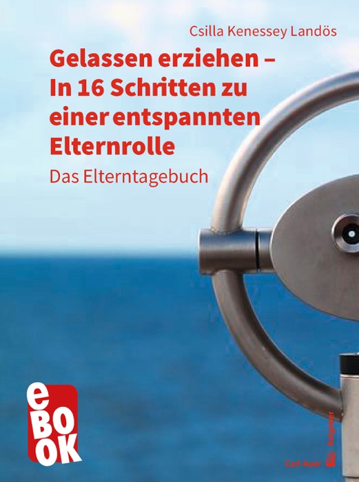 Gelassen erziehen - In 16 Schritten zu einer entspannten Elternrolle