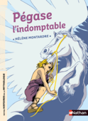 Pégase l'indomptable - Petites histoires de la Mythologie - Dès 9 ans - Hélène Montardre