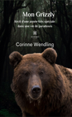 Mon Grizzly - Corinne Wendling