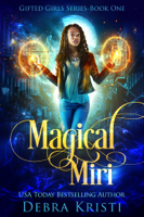 Debra Kristi - Magical Miri (Gifted Girls Series Book 1) artwork