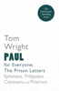 Tom Wright - Paul for Everyone: The Prison Letters - Ephesians, Philippians, Colossians and Philemon (New Testament for Everyone) artwork