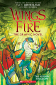 Wings of Fire: The Hidden Kingdom: A Graphic Novel (Wings of Fire Graphic Novel #3) - Tui T. Sutherland & Mike Holmes