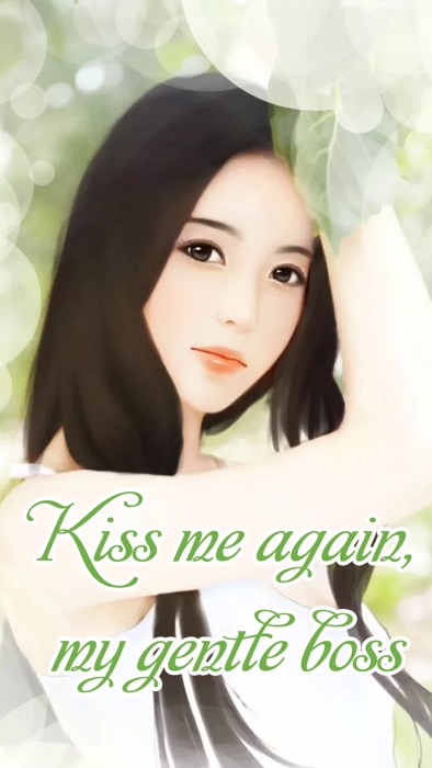 Kiss me again, my gentle boss(Chapter 301-Chapter 350)