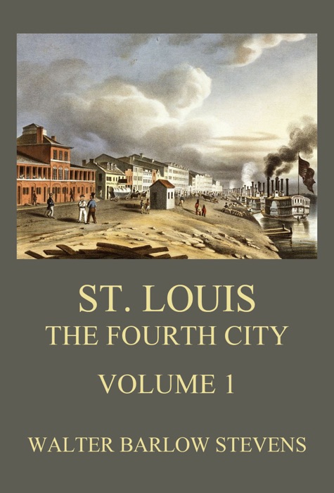 St. Louis - The Fourth City, Volume 1