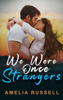 We Were Once Strangers - Amelia Russell