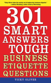 301 Smart Answers to Tough Business Etiquette Questions - Vicky Oliver