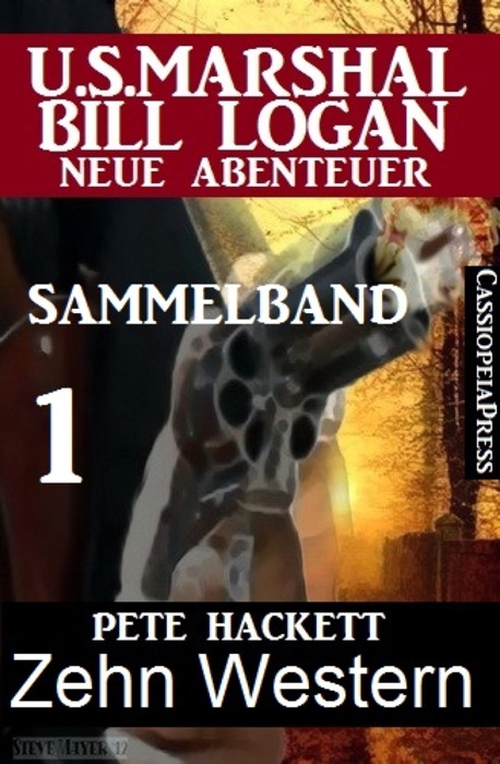 Zehn Western - Sammelband 1 (US Marshal Bill Logan - Neue Abenteuer)