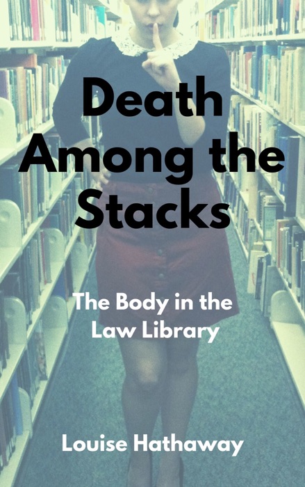 Death Among The Stacks: The Body In the Law Library