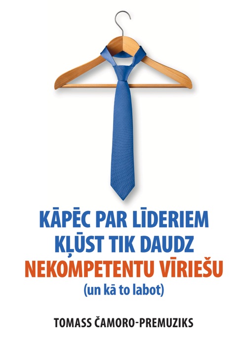 Kāpēc par līderiem kļūst tik daudz nekompetentu vīriešu (un kā to labot)