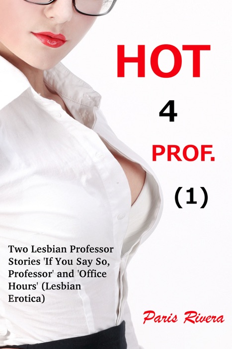 Hot 4 Prof. (1): Two Lesbian Teacher Stories ('If You Say So, Professor' and ''Office Hours')