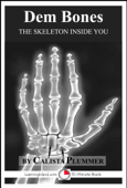Dem Bones: The Skeleton Inside You - Calista Plummer