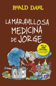 La maravillosa medicina de Jorge (Colección Alfaguara Clásicos) - Roald Dahl