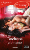 Duchessa e amante (I Romanzi Passione) - Stacy Reid